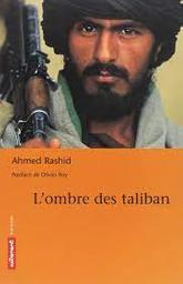 L' Ombre des Taliban / Ahmed Rashid | RASHID, Ahmed. Auteur