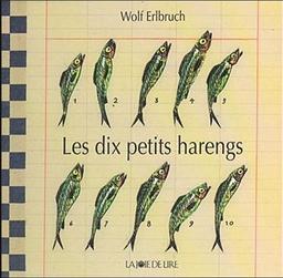 Les Dix petits harengs / Wolf ERLBRUCH | ERLBRUCH, Wolf