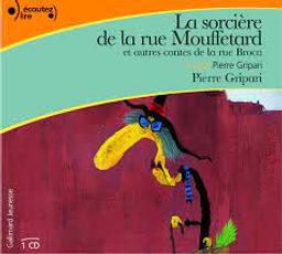 La Sorcière de la rue Mouffetard : et autres contes de la rue Broca / Pierre Gripari, aut., voix | GRIPARI, Pierre. Auteur. Narrateur