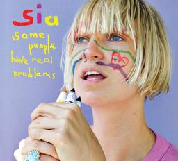 Some people have real problems / Sia | SIA. Interprète