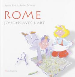 Rome jouons avec l'Art / Sandra Rosi | ROSI, Sandra. Auteur
