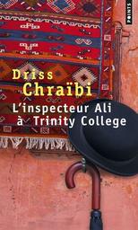 L' Inspecteur Ali à Trinity Collège : roman / Driss Chraïbi | CHRAIBI, Driss. Auteur