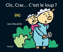Clic, crac...c'est le loup ? / Jean Maubille | MAUBILLE, Jean. Auteur