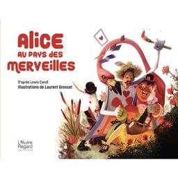 Alice au pays des merveilles / d'après Lewis Carroll | CARROLL, Lewis. Illustrateur