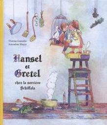 Hansel et Gretel chez la sorcière Schiffala / Thomas Gosselin | GOSSELIN, Thomas. Auteur