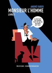 Monsieur l'Homme. Livre 1 / André Faber | FABER, André. Auteur