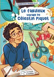 Le fabuleux voyage de Célestin Piquet / Coralie Crus | OLLIER, Cathie. Auteur