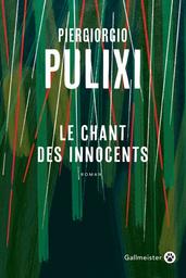 Le Chant des innocents / Piergiorgio Pulixi | PULIXI, Piergiorgio. Auteur