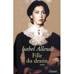 Fille du destin : roman / Isabel Allende | ALLENDE, Isabel. Auteur