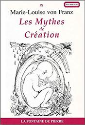 Les Mythes de la création : processus créateur et modèles de créativité / Marie-Louise VON FRANZ | VON FRANZ, Marie-Louise