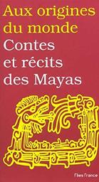Contes et récits des Mayas / textes réunis par Perla Petrich | PETRICH, Perla. Auteur